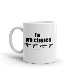 I'm Pro Choice Guns Coffee Mug