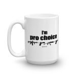 I'm Pro Choice Guns Coffee Mug