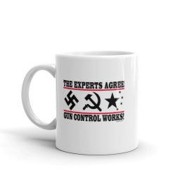 The Experts Agree - Gun Control Works Coffee Mug