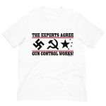 the experts agree, gun control works white t shirt